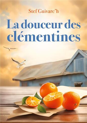 Couverture du livre « La Douceur des Clémentines » de Stef Guivarc'H aux éditions Books On Demand