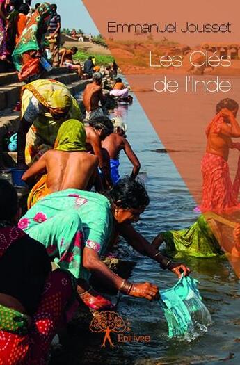 Couverture du livre « Les clés de l'Inde » de Emmanuel Jousset aux éditions Edilivre