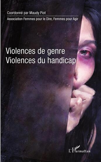 Couverture du livre « Violences de genre, violences du handicap » de Maudy Piot aux éditions L'harmattan