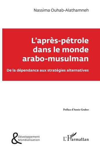 Couverture du livre « L'après-pétrole dans le monde arabo-musulman ; de la dépendance aux stratégies alternatives » de Nassima Ouhab Alathamneh aux éditions L'harmattan