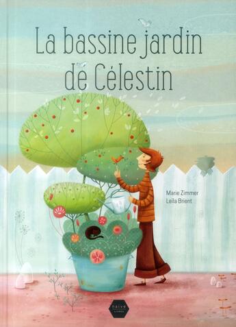 Couverture du livre « La bassine jardin de Célestin » de Marie Zimmer et Leila Brient aux éditions Naive