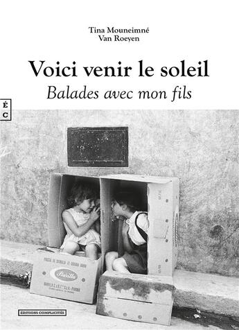 Couverture du livre « Voici venir le soleil : balades avec mon fils » de Tina Mouneimne Van Roeyen aux éditions Complicites