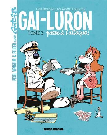 Couverture du livre « Les nouvelles aventures de Gai-Luron t.2 ; Gai-Luron passe à l'attaque ! » de Frederic Felder et Pixel Vengeur aux éditions Fluide Glacial