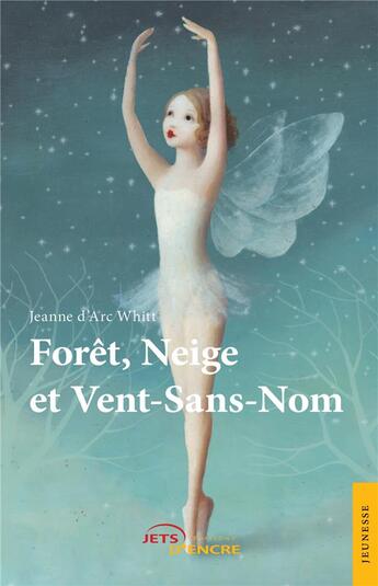 Couverture du livre « Forêt, Neige et Vent-sans-Nom » de Jeanne D'Arc Whitt aux éditions Jets D'encre