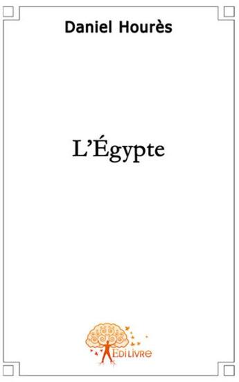 Couverture du livre « L'Egypte » de Daniel Houres aux éditions Edilivre