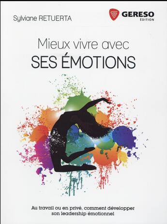 Couverture du livre « Mieux vivre avec ses émotions ; au travail ou en privé, comment développer son leadership émotionnel » de Retuerta Sylviane aux éditions Gereso