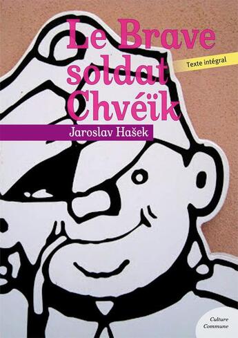 Couverture du livre « Le brave soldat Chvéïk » de Jaroslav Ha?Ek aux éditions Culture Commune