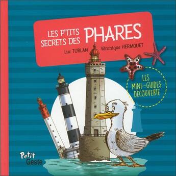 Couverture du livre « Les p'tits secrets des phares » de Veronique Hermouet et Luc Turlan aux éditions Geste