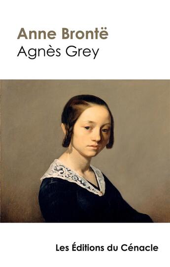 Couverture du livre « Agnès Grey (édition de référence) » de Anne Brontë aux éditions Editions Du Cenacle