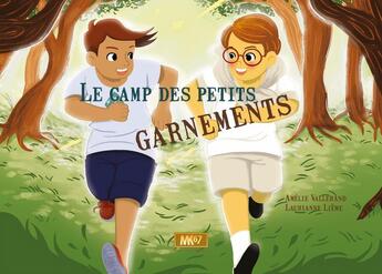 Couverture du livre « Le camp des petits garnements » de Amelie Vallerand et Laurianne Lieme aux éditions Mk67