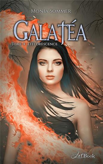 Couverture du livre « Galatéa t.4 ; efflorescence » de Monia Sommer aux éditions Livresque