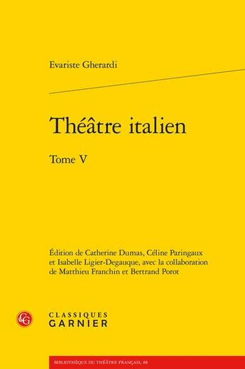 Couverture du livre « Théâtre italien Tome 5 » de Evariste Gherardi aux éditions Classiques Garnier