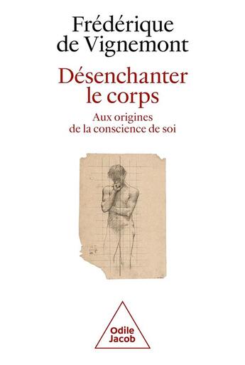 Couverture du livre « Désenchanter le corps : aux origines de la conscience de soi » de Frederique De Vignemont aux éditions Odile Jacob