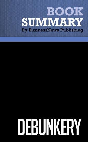 Couverture du livre « Summary : debunkery (review and analysis of Fisher and Hoffmans' book) » de Businessnews Publish aux éditions Business Book Summaries