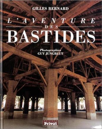 Couverture du livre « L'aventure des bastides » de Bernard/Junglut aux éditions Privat