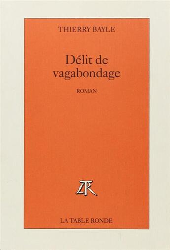 Couverture du livre « Délit de vagabondage » de Thierry Bayle aux éditions Table Ronde