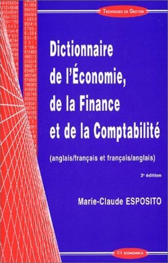 Couverture du livre « Dictionnaire de l'économie, de la finance et de la comptabilité ; anglais-français/français-anglais (3e édition) » de Marie-Claude Esposito aux éditions Economica