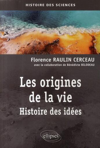 Couverture du livre « Les origines de la vie ; histoires des idées » de Raulin Cerceau aux éditions Ellipses