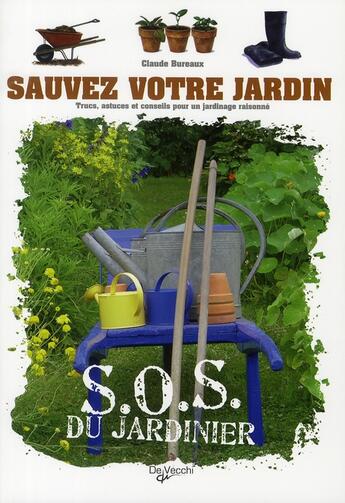 Couverture du livre « Sauvez votre jardin ; S.O.S. du jardinier » de Claude Bureaux aux éditions De Vecchi