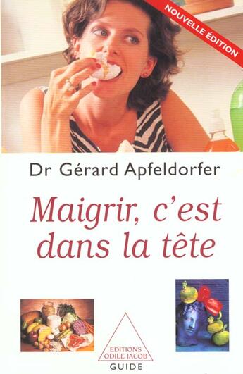 Couverture du livre « Maigrir c'est dans la tete (ne) » de Apfeldorfer-G aux éditions Odile Jacob