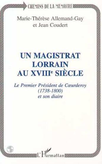 Couverture du livre « Un magistrat lorrain au XVIII siècle » de Jean Coudert et Marie-Thérèse Allemand-Gay aux éditions L'harmattan
