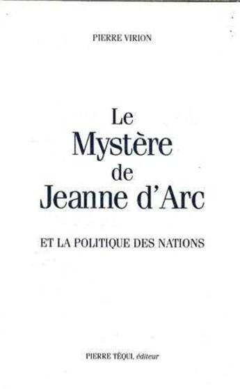 Couverture du livre « Le Mystere De Jeanne D'Arc Et La Politique De Nations » de Virion P. aux éditions Tequi