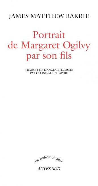 Couverture du livre « Portrait de Margaret Ogilvy par son fils » de James Matthew Barrie aux éditions Actes Sud