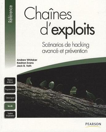 Couverture du livre « Chaîne d'exploits ; scénarios de hacking avancé et prévention » de Whitaker/Evans/Voth aux éditions Pearson