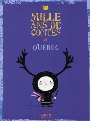 Couverture du livre « Mille ans de contes ; Québec » de  aux éditions Milan