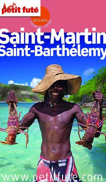 Couverture du livre « GUIDE PETIT FUTE ; COUNTRY GUIDE ; Saint-Martin, Saint-Barthelemy (édition 2013-2014) » de  aux éditions Le Petit Fute