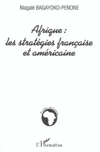Couverture du livre « Afrique : les strategies francaise et americaine » de Bagayoko-Penone N. aux éditions L'harmattan