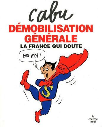 Couverture du livre « Démobilisation générale ; la France qui doute » de Cabu/Drachline aux éditions Cherche Midi