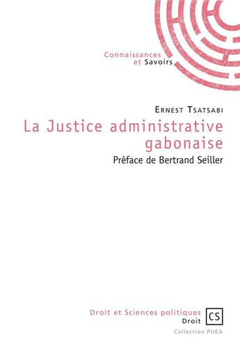 Couverture du livre « La justice administrative gabonaise » de Ernest Tsatsabi aux éditions Connaissances Et Savoirs