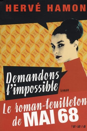 Couverture du livre « Demandons l'impossible ; le roman-feuilleton de mai 68 » de Herve Hamon aux éditions Panama
