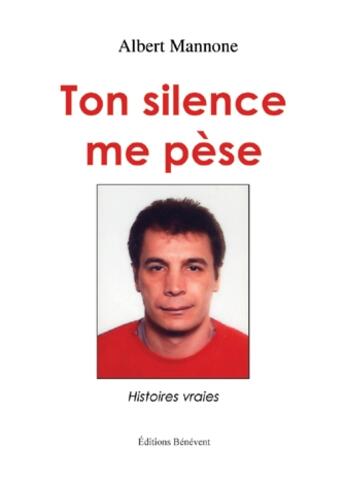 Couverture du livre « Ton silence me pèse ... » de Albert Mannone aux éditions Benevent