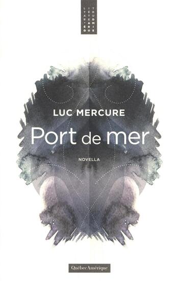 Couverture du livre « Port de mer » de Mercure Luc aux éditions Quebec Amerique