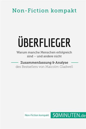 Couverture du livre « Überflieger. Zusammenfassung & Analyse des Bestsellers von Malcolm Gladwell » de 50minuten.De aux éditions 50minuten.de