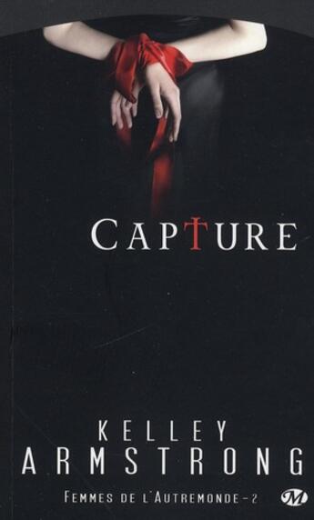 Couverture du livre « Femmes de l'Autremonde Tome 2 : capture » de Kelley Armstrong aux éditions Milady