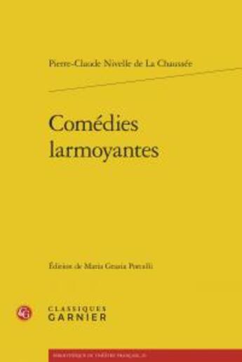 Couverture du livre « Comédies larmoyantes » de Pierre-Claude Nivelle De La Chaussee aux éditions Classiques Garnier