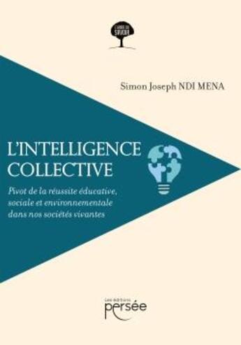 Couverture du livre « L'intelligence collective - pivot de la reussite educative, sociale et environnementale dans nos soc » de Ndi Mena S J. aux éditions Persee