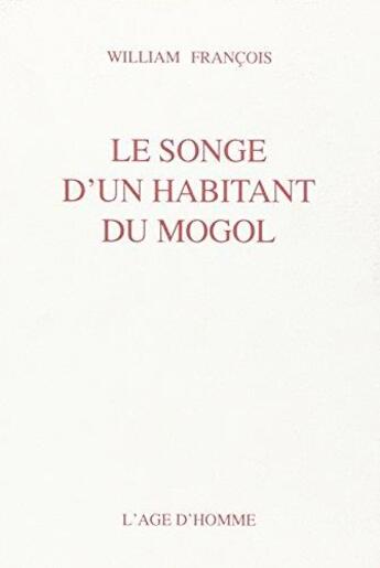 Couverture du livre « Songe D'Un Habitant Du Mogol » de William Francois aux éditions L'age D'homme