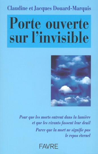 Couverture du livre « Porte ouverte sur l'invisible pour que les morts entrent dans la lumière et que les vivants fassent » de Douard-Marquis aux éditions Favre