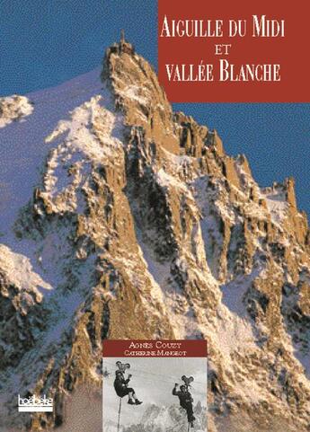 Couverture du livre « Aiguille du midi et vallee blanche » de Agnes Couzy aux éditions Hoebeke