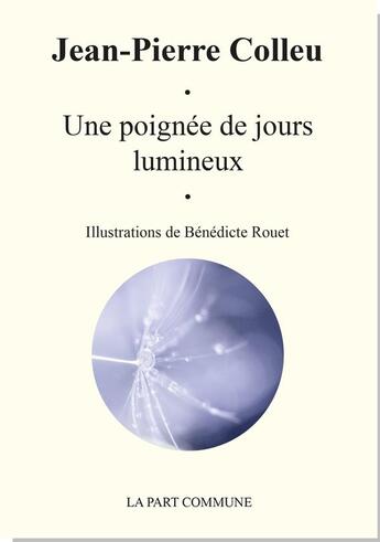 Couverture du livre « Une poignée de jours lumineux » de Jean-Pierre Colleu aux éditions La Part Commune