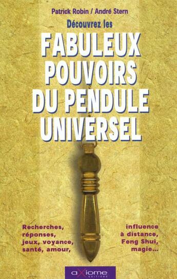 Couverture du livre « Decouvrez Les Fabuleux Pouvoirs Du Pendule Univervel » de Robin aux éditions Axiome