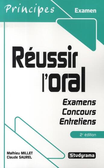 Couverture du livre « Réussir l'oral ; examens, concours, entretiens (2e édition) » de Claude Saurel et Mathieu Millet aux éditions Studyrama