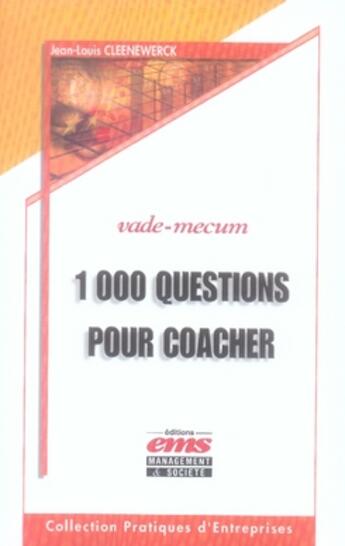 Couverture du livre « 1000 questions pour coacher » de Cleenewerck J-L. aux éditions Management Et Societe