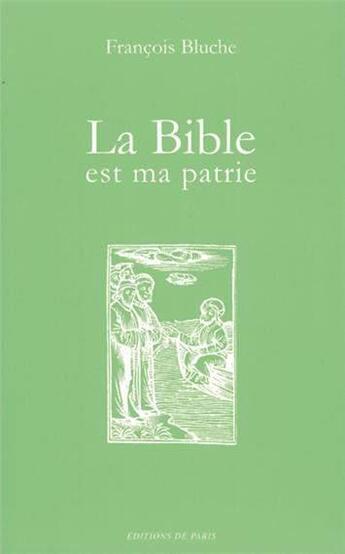 Couverture du livre « La bible est ma patrie » de Francois Bluche aux éditions Editions De Paris