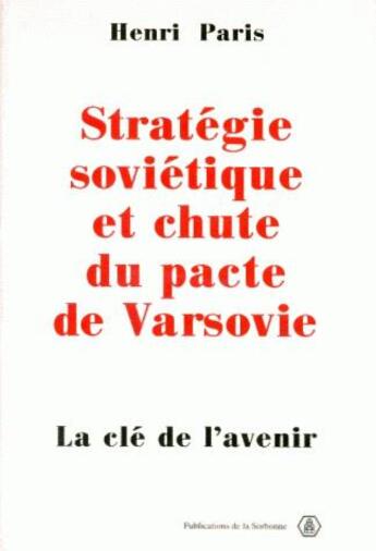 Couverture du livre « Stratégie soviétique et chute du pacte de Varsovie : La clé de l'avenir » de Henri Paris aux éditions Sorbonne Universite Presses