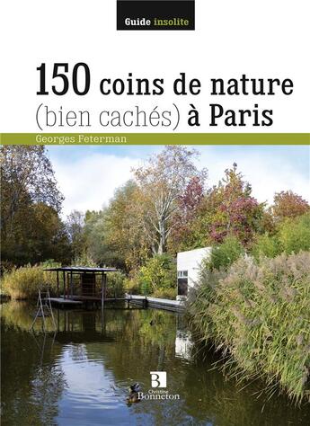 Couverture du livre « 150 coins de nature (bien cachés) à Paris » de Georges Feterman aux éditions Bonneton